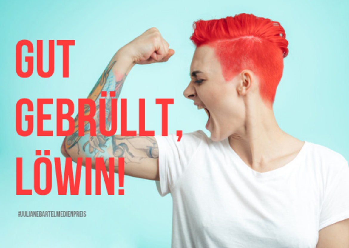 Juliane Bartel Medienpreis Frau mit roten kurzen Haaren und dem Text: Gut gebrüllt, Löwin!