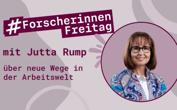 Grafik mit der Aufschrift #ForscherinnenFreitag mit Jutta Rump über neue Wege in der Arbeitswelt