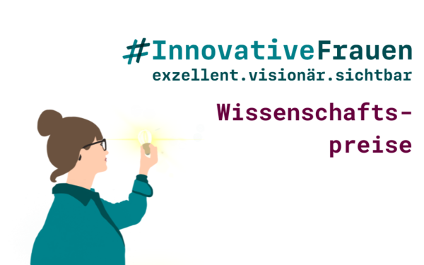 Grafik mit der Aufschrift Innovative Frauen. Exzellent.visionär.sichtbar. Wissenschaftspreise